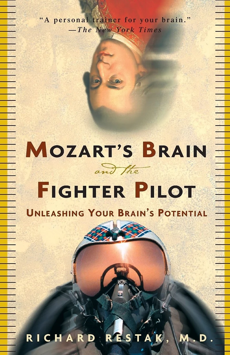 Mozart's Brain and the Fighter Pilot: Unleashing Your Brain's Potential