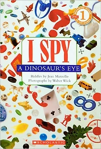 I Spy a Dinosaur's Eye (Scholastic Reader, Level 1)