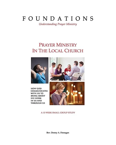 Foundations - Understanding Prayer Ministry: Prayer Ministry In The Local Church