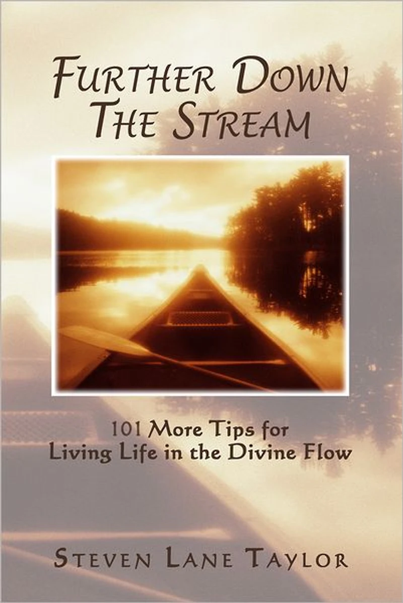 Further Down the Stream: 101 More Tips for Living Life Divine Flow