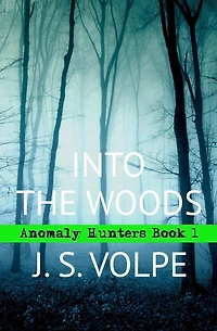 Into the Woods (Anomaly Hunters, Book One)