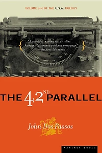 The 42nd Parallel: U.S.A. Trilogy, Volume 1
