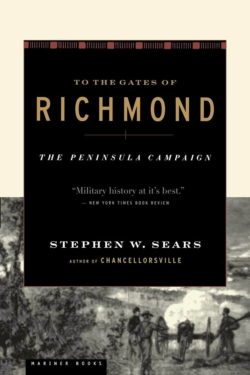 To The Gates of Richmond: Peninsula Campaign