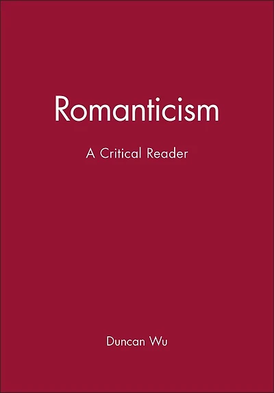 Romanticism: A Critical Reader
