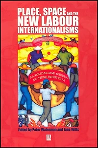 Place, Space and the New Labour Internationalisms