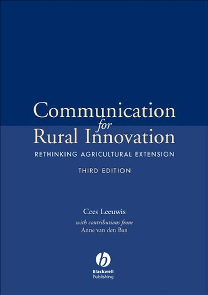 Communication for Rural Innovation: Rethinking Agricultural Extension