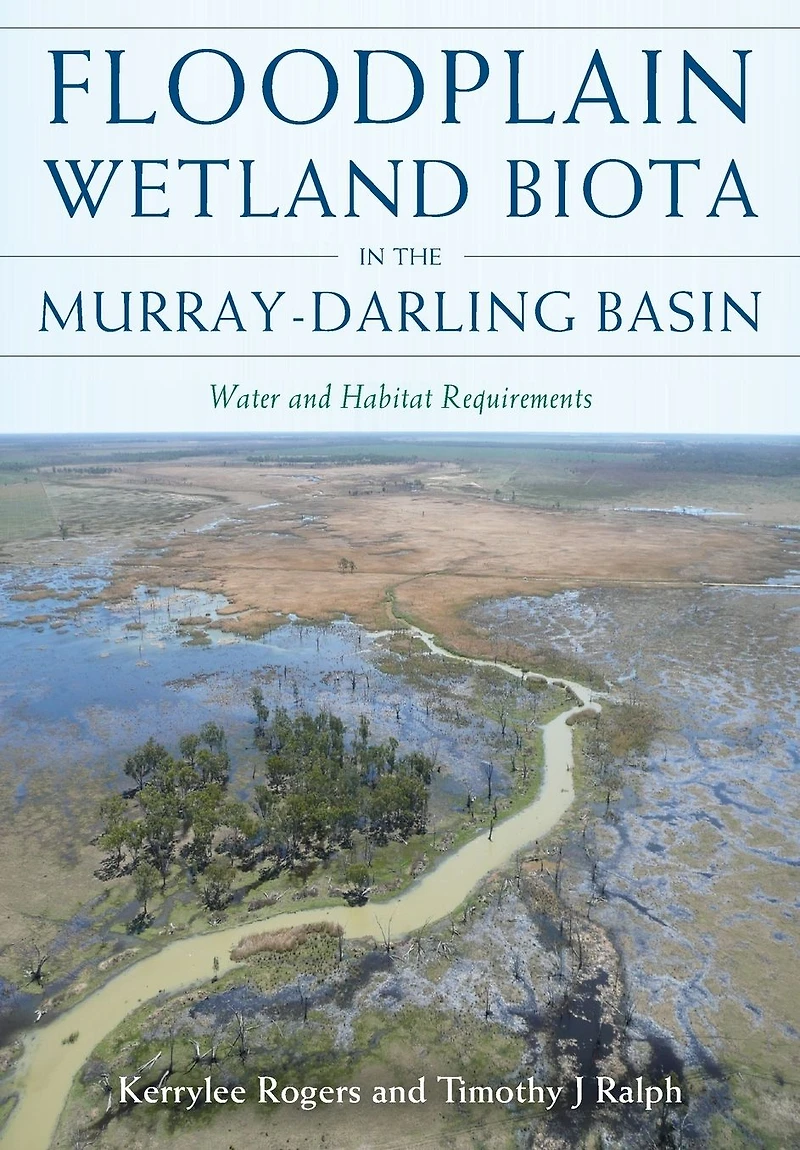 Floodplain Wetland Biota the Murray-Darling Basin [OP]: Water and Habitat Requirements