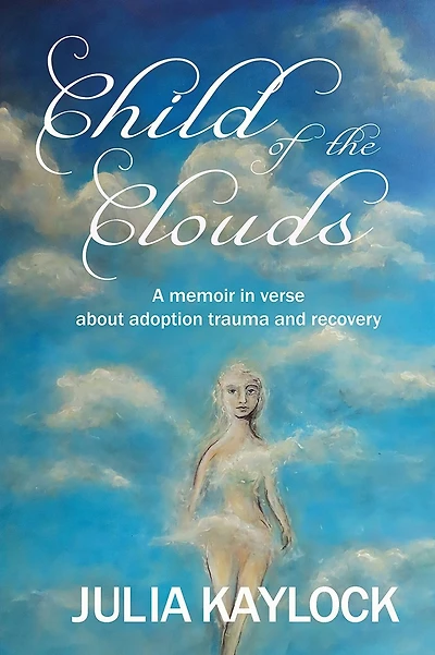 Child of the Clouds: A memoir about adoption trauma and recovery