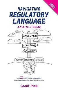 Navigating Regulatory Language: An A to Z Guide (Second Edition)