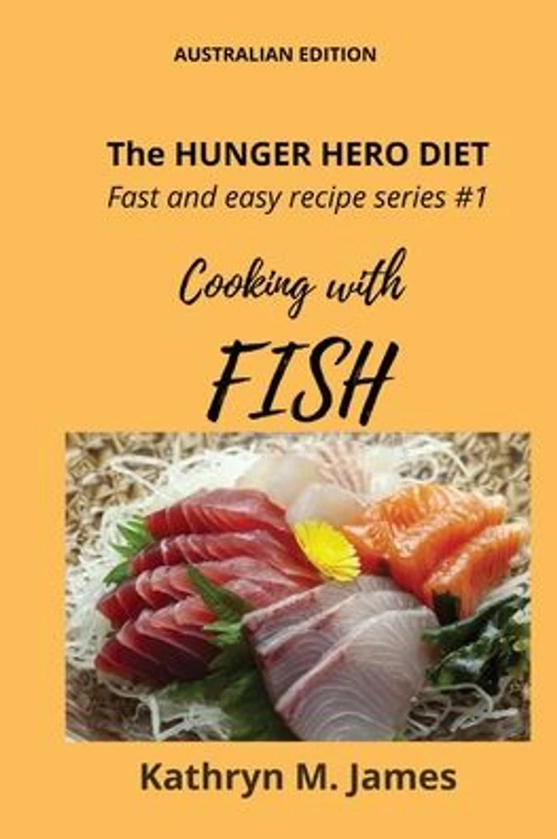 The Hunger Hero Diet - Fast and easy recipe series #1: Cooking with FISH (The series)