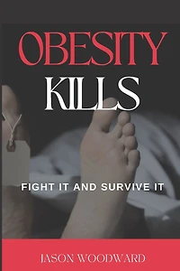 Obesity Kills: Fight It and Survive