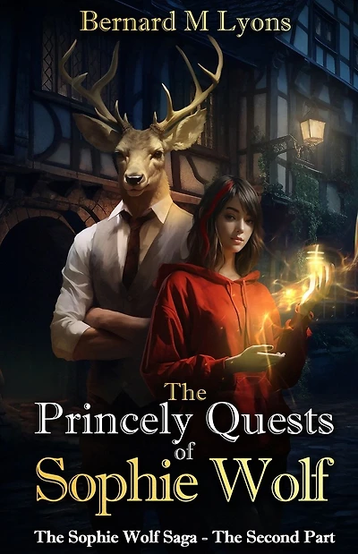 The Princely Quests of Sophie Wolf: A Coming of Age Urban Fantasy Novel: The Saga of Sophie Wölf Book 2