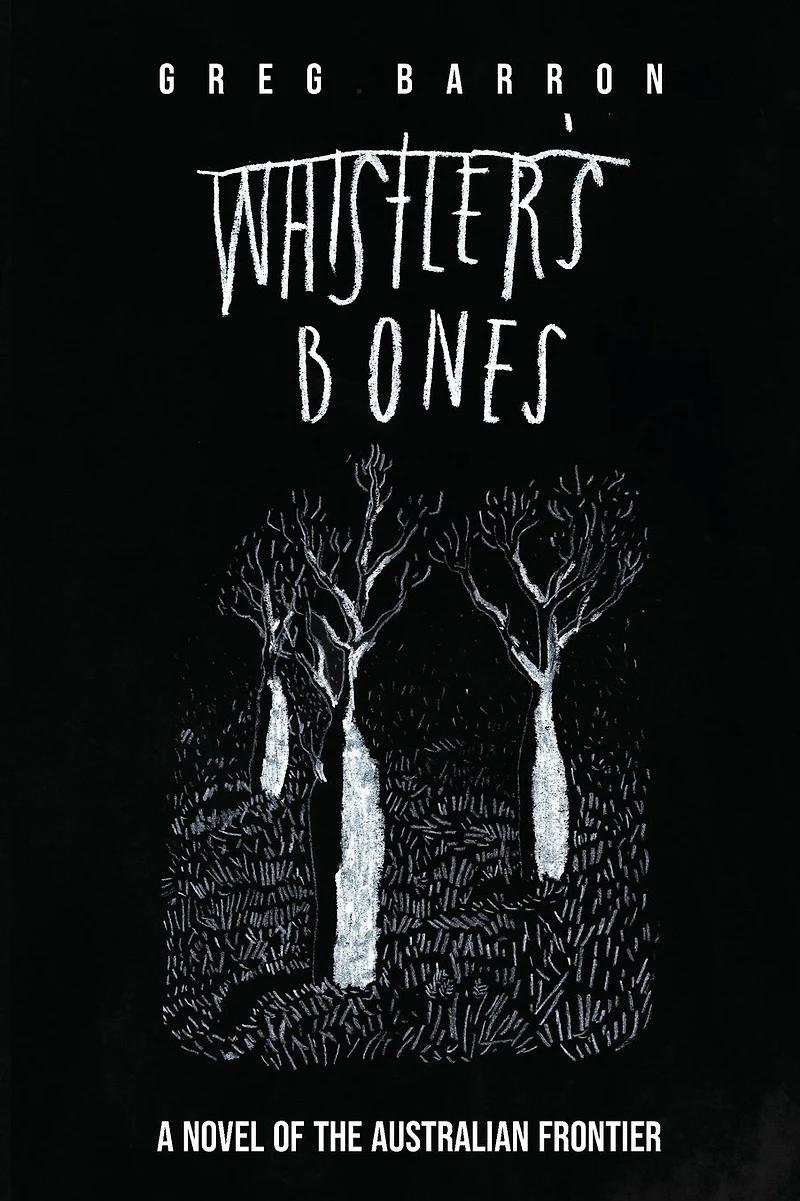 Whistler's Bones (Trade/Collectors Edition): A Novel of the Australian Frontier