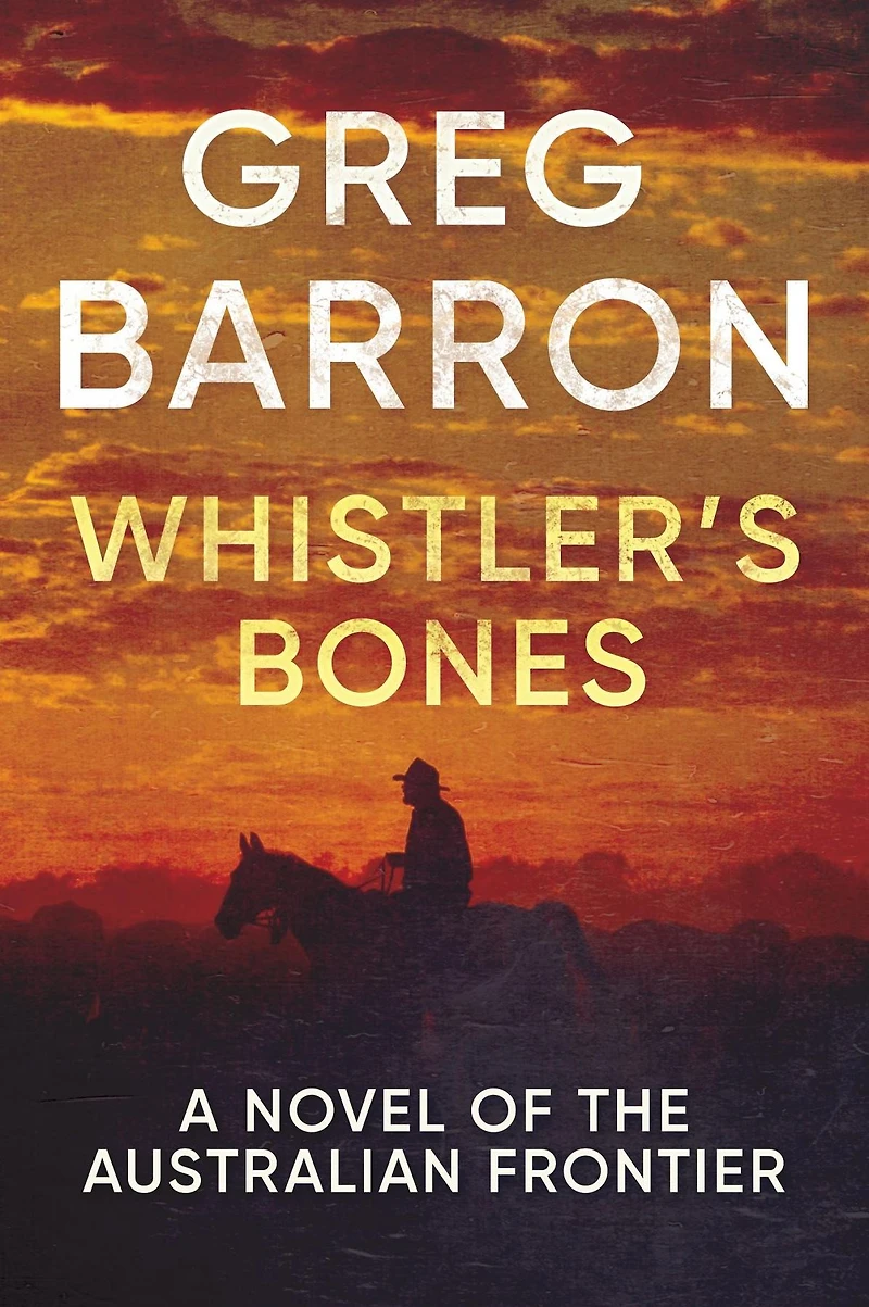 Whistler's Bones (Trade/Collectors Edition): A Novel of the Australian Frontier
