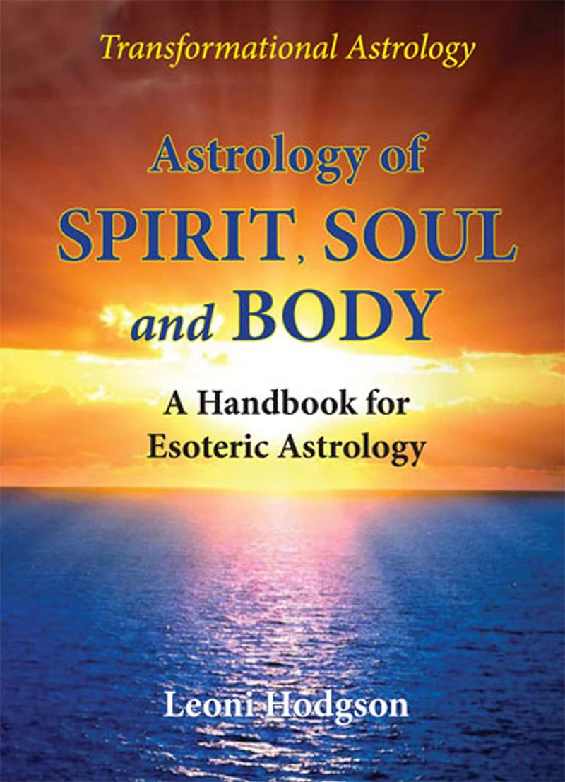 Astrology of Spirit, Soul and Body: A Handbook for Esoteric Astrology