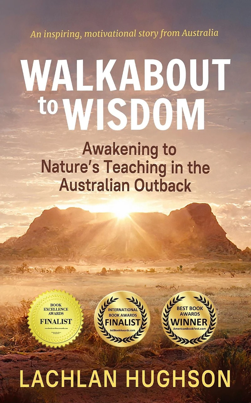 Walkabout to Wisdom: Awakening Nature's Teaching the Australian Outback