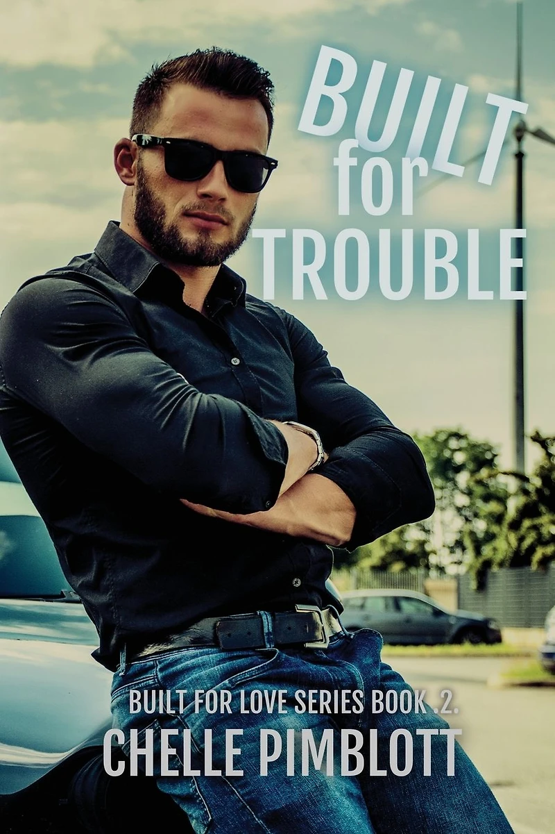 Built for Trouble (Built Love, #2)