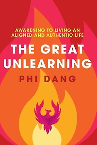 The Great Unlearning: Awakening to Living an Aligned and Authentic Life
