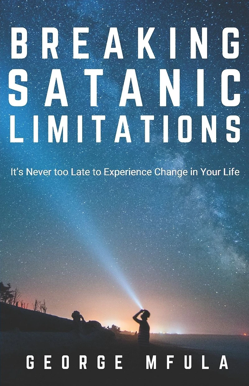 Breaking Satanic Limitations: It's Never too Late to Experience Change Your Life