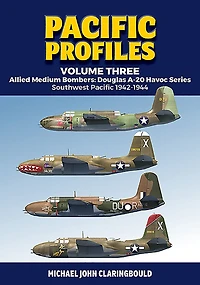Pacific Profiles Volume 3: Allied Medium Bombers: Douglas A-20 Havoc Series: Southwest Pacific 1942-1944