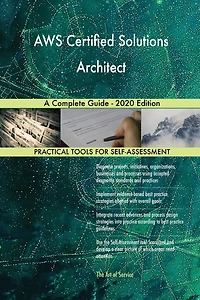 AWS Certified Solutions Architect A Complete Guide - 2020 Edition