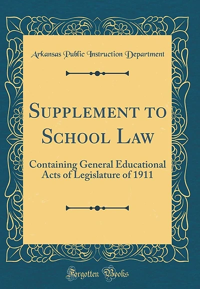 Supplement to School Law: Containing General Educational Acts of Legislature of 1911 (Classic Reprint)
