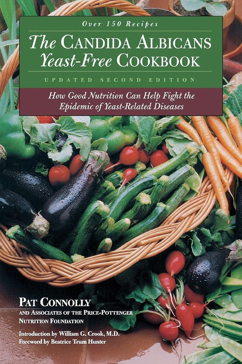Candida Albican Yeast-Free Cookbook, The: How Good Nutrition Can Help Fight the Epidemic of Yeast-Related Diseases