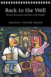 Back to the Well: Women's Encounters with Jesus Gospels