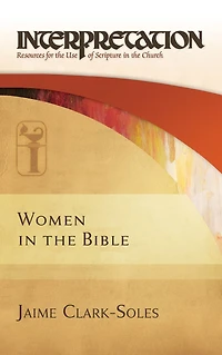Women the Bible: Interpretation: Resources for Use of Scripture Church
