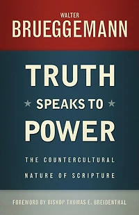 Truth Speaks to Power: The Countercultural Nature of Scripture