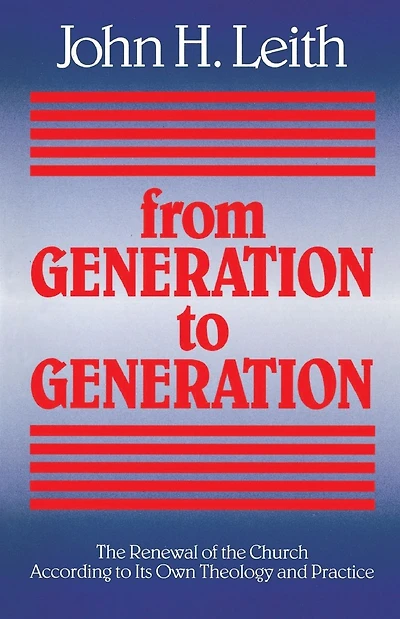 From Generation to Generation: The Renewal of the Church according to Its Own Theology and Practice