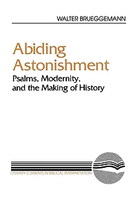 Abiding Astonishment: Psalms, Modernity, and the Making of History