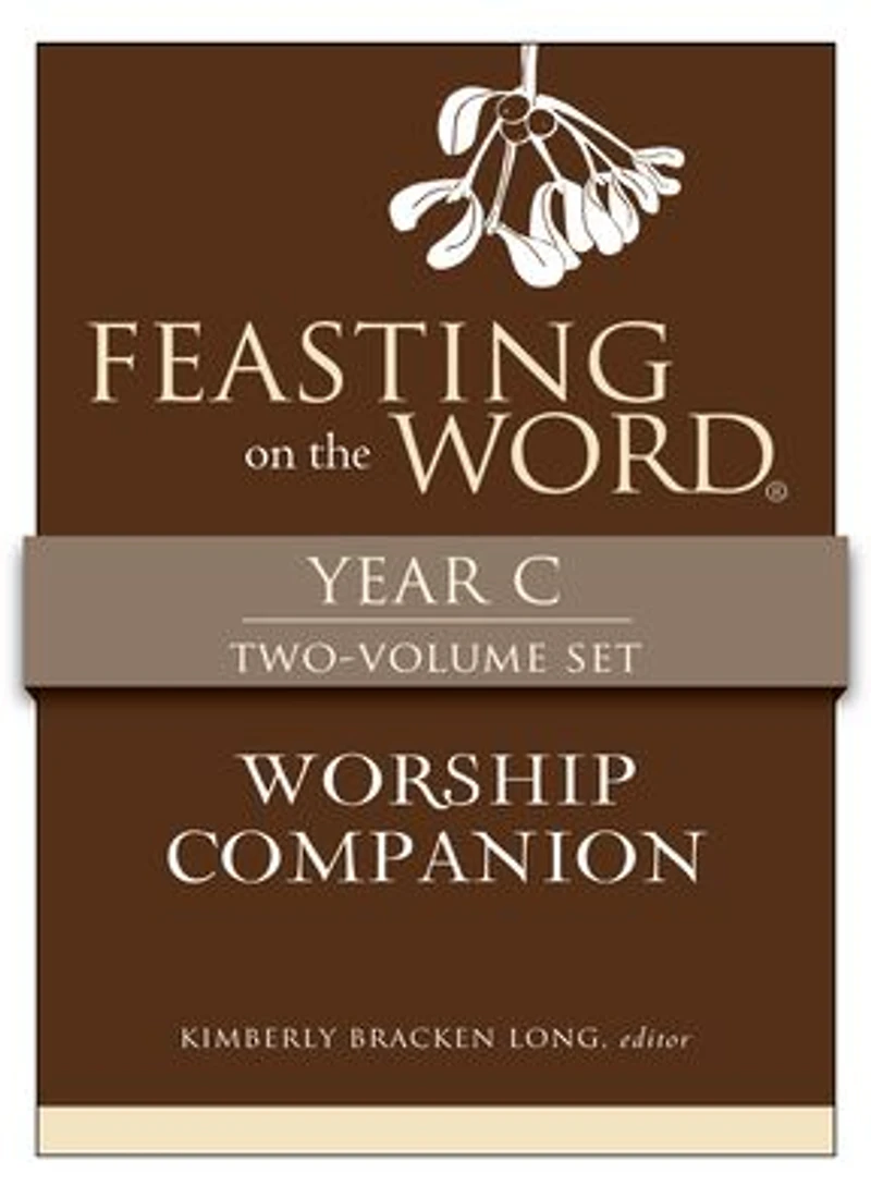 Feasting on the Word Worship Companion, Year C - Two-Volume Set: Liturgies for