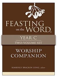 Feasting on the Word Worship Companion, Year C - Two-Volume Set: Liturgies for