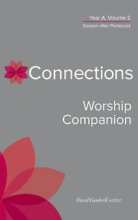 Connections Worship Companion, Year A, Volume 2: Season after Pentecost