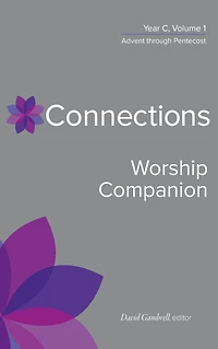 Connections Worship Companion, Year C, Volume 1: Advent to Pentecost Sunday