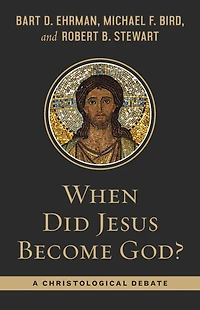 When Did Jesus Become God?: A Christological Debate