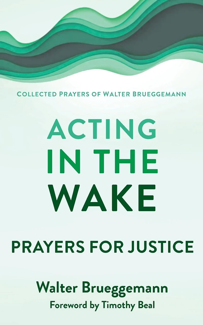 Acting the Wake: Prayers for Justice