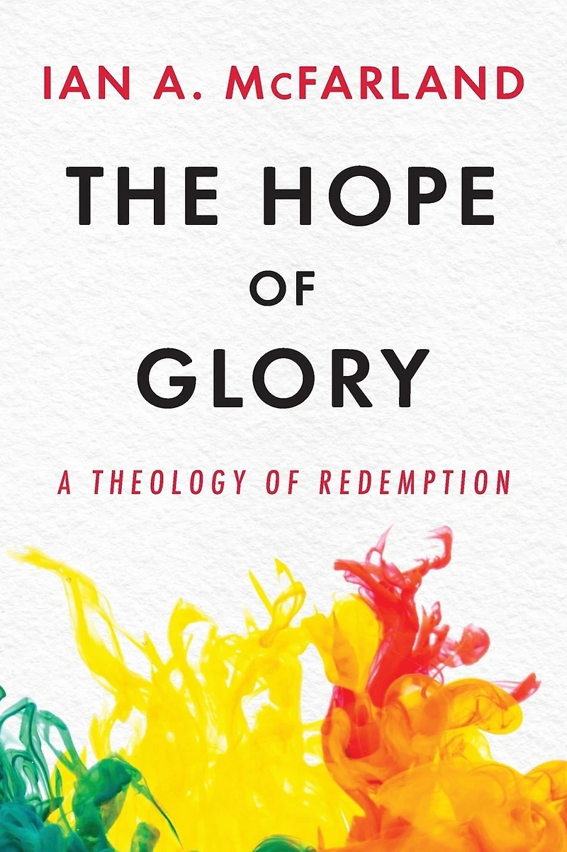The Hope of Glory: A Theology Redemption