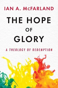The Hope of Glory: A Theology Redemption