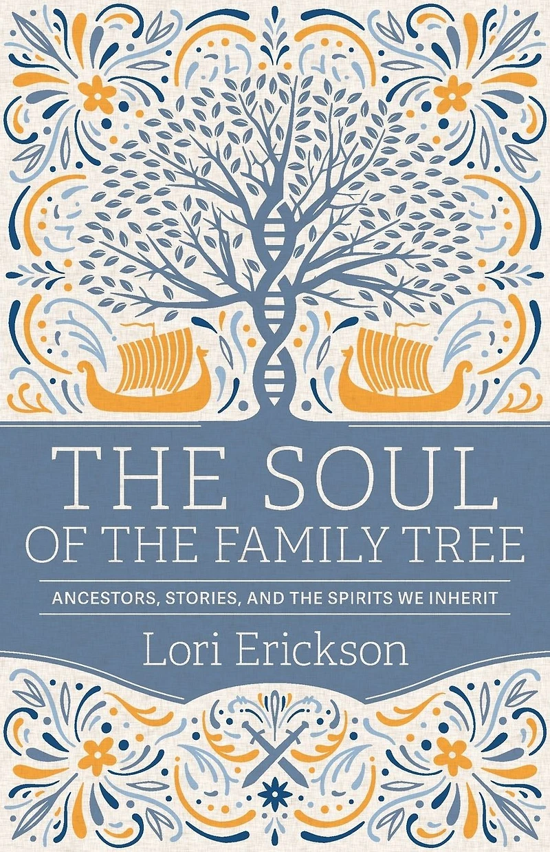 the Soul of Family Tree: Ancestors, Stories, and Spirits We Inherit
