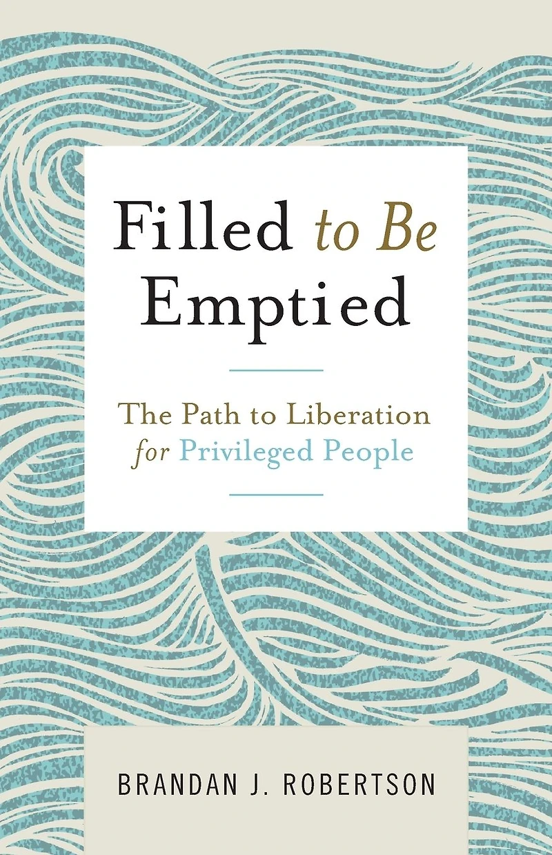 Filled to Be Emptied: The Path Liberation for Privileged People