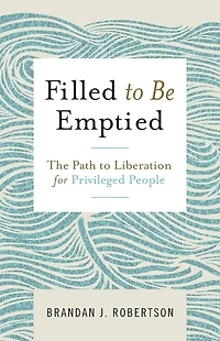 Filled to Be Emptied: The Path Liberation for Privileged People