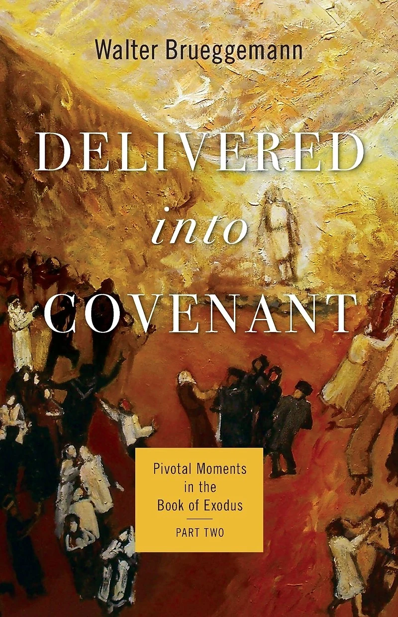 Delivered into Covenant: Pivotal Moments the Book of Exodus, Part Two