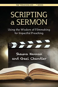 Scripting a Sermon: Using the Wisdom of Filmmaking for Impactful Preaching