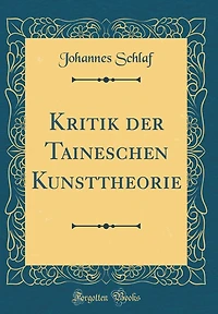 Kritik der Taineschen Kunsttheorie (Classic Reprint)