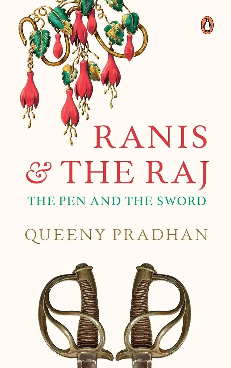 Ranis and the Raj: The Pen and the Sword