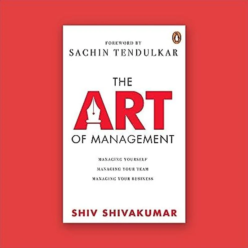 The Art of Management: Managing Yourself, Your Team, Business
