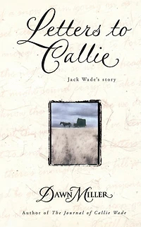 Letters to Callie: Jack Wade's Story