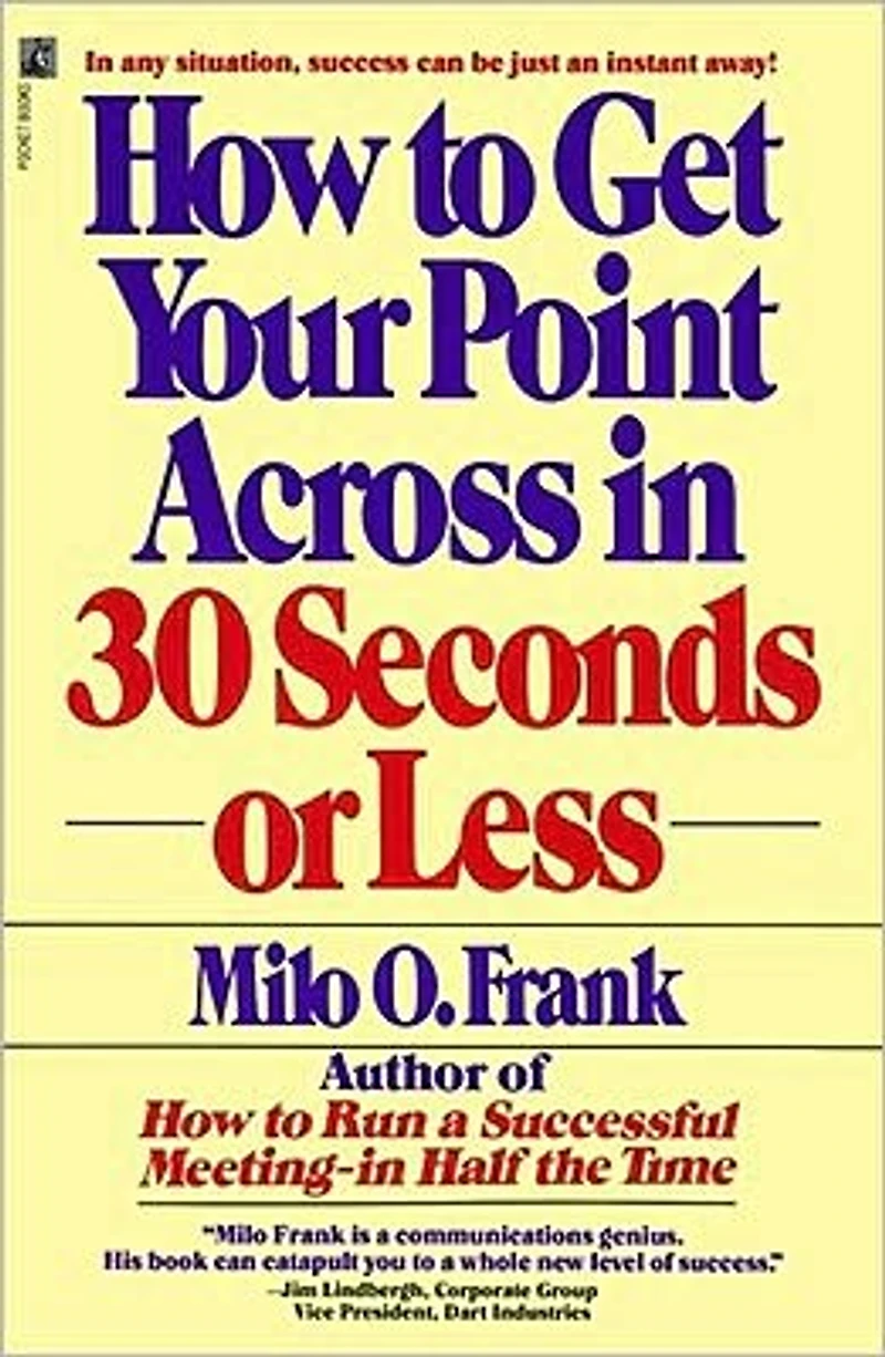 How To Get Your Point Across 30 Seconds Or Less (Abridged)